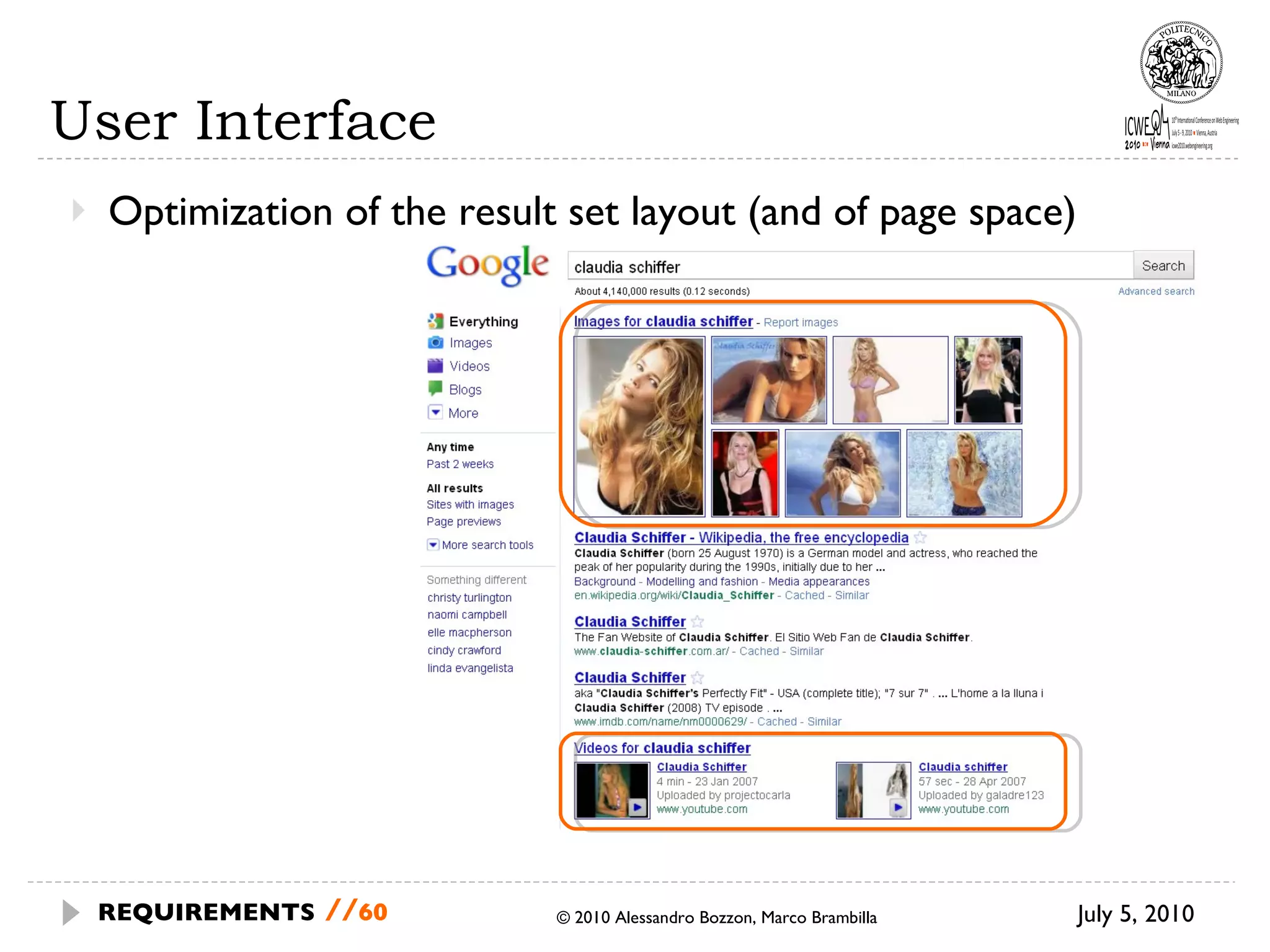 User Interface Optimization of the result set layout (and of page space) July 5, 2010 © 2010 Alessandro Bozzon, Marco Brambilla REQUIREMENTS   // 