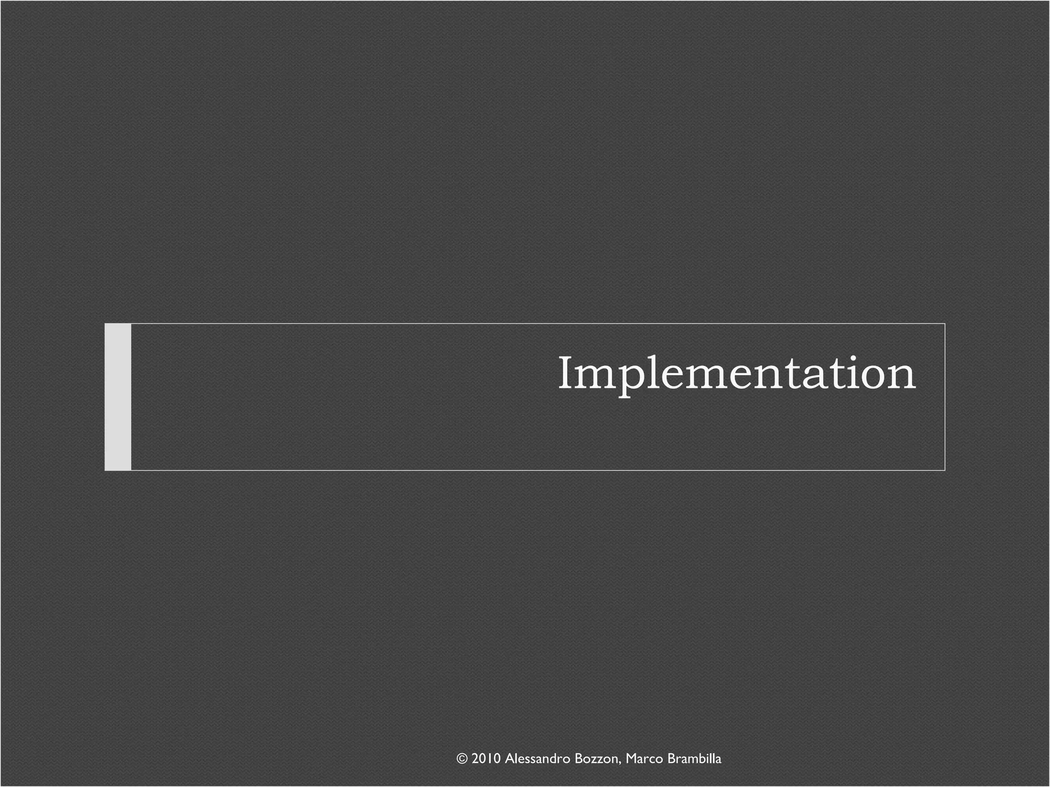 Implementation © 2010 Alessandro Bozzon, Marco Brambilla 