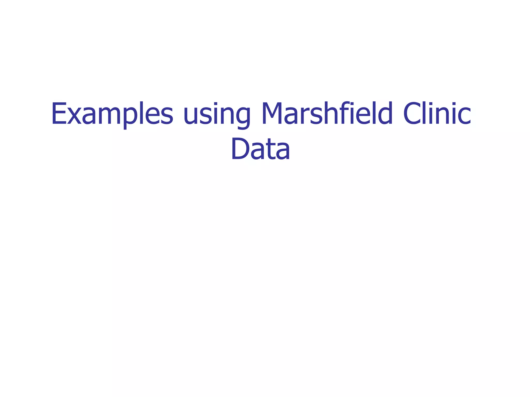 Examples using Marshfield Clinic Data 