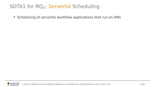 SOTA1 for RQ4: Serverful Scheduling
• Scheduling of serverful workflow applications that run on VMs
S. Ristov: Engineering...