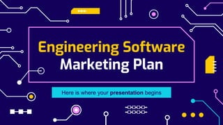 Engineering Software
Marketing Plan
Here is where your presentation begins
 