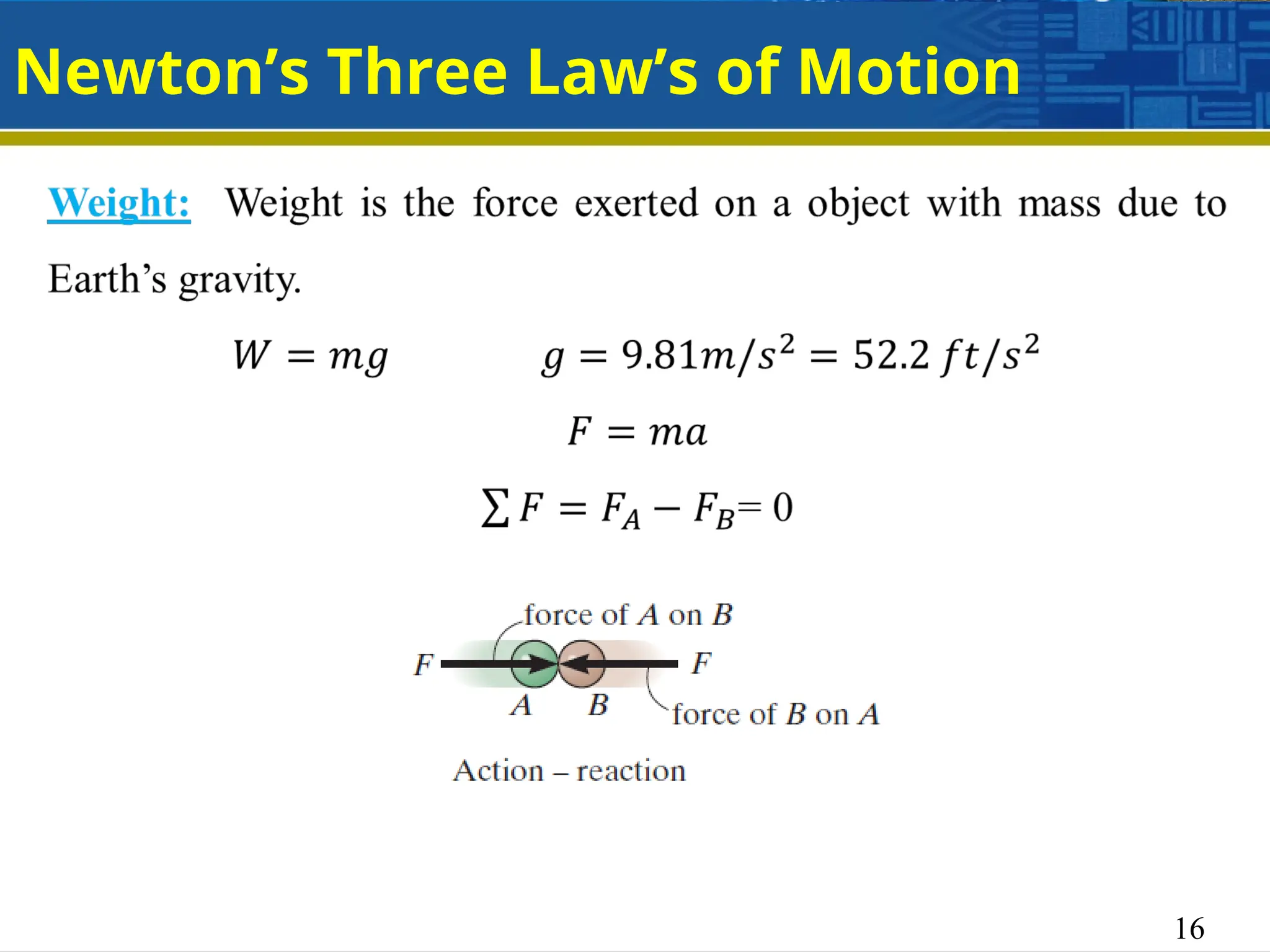 16
Newton’s Three Law’s of Motion
 