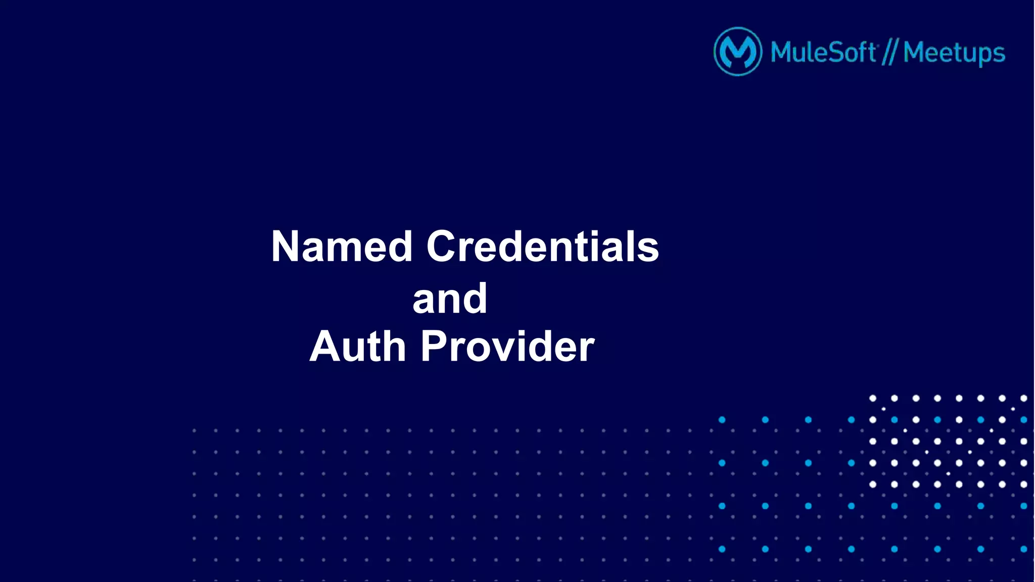 Named Credentials
and
Auth Provider
 