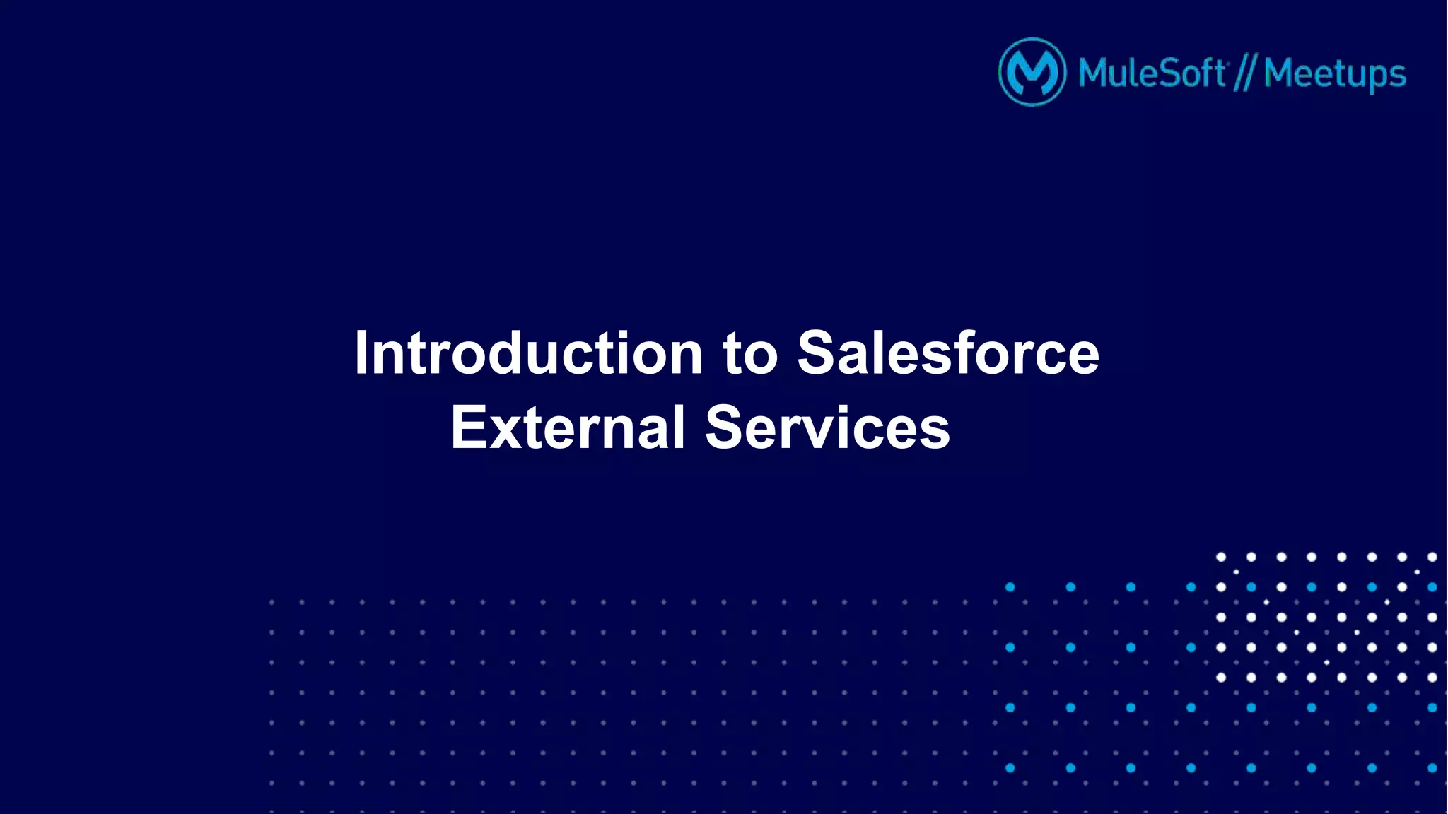 Introduction to Salesforce
External Services
 