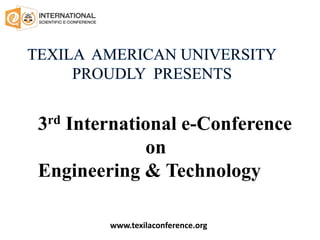 www.texilaconference.org
3rd International e-Conference
on
Engineering & Technology
 