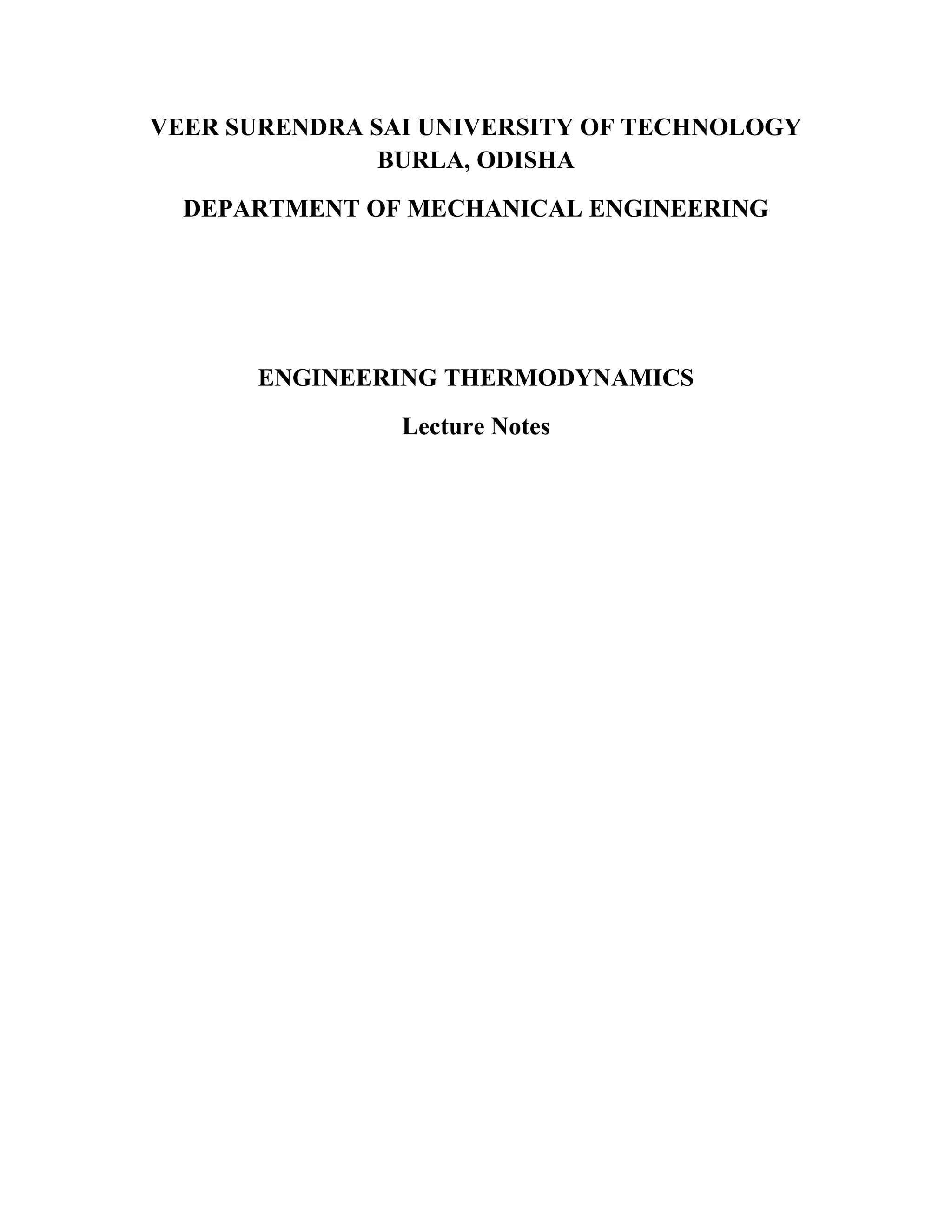 VEER SURENDRA SAI UNIVERSITY OF TECHNOLOGY
BURLA, ODISHA
DEPARTMENT OF MECHANICAL ENGINEERING
ENGINEERING THERMODYNAMICS
Lecture Notes
 