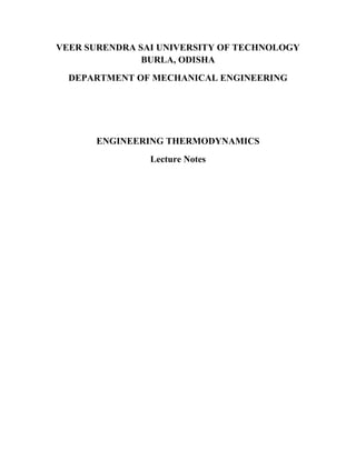 VEER SURENDRA SAI UNIVERSITY OF TECHNOLOGY
BURLA, ODISHA
DEPARTMENT OF MECHANICAL ENGINEERING
ENGINEERING THERMODYNAMICS
Lecture Notes
 