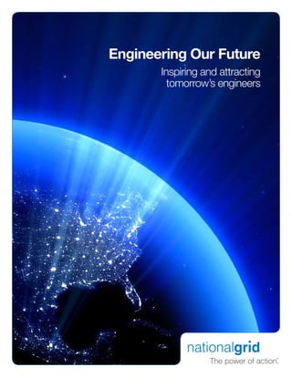 Engineering Our Future
       Inspiring and attracting
         tomorrow’s engineers
 