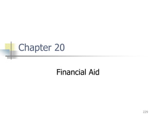 229
Chapter 20
Financial Aid
 