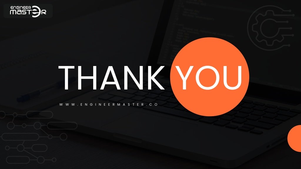 THANK YOU
W W W . E N G I N E E R M A S T E R . C O
 