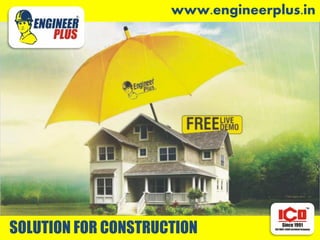 www.engineerplus.in
SOLUTION FOR CONSTRUCTIONwww.engineerplus.in
SOLUTION FOR CONSTRUCTION
 