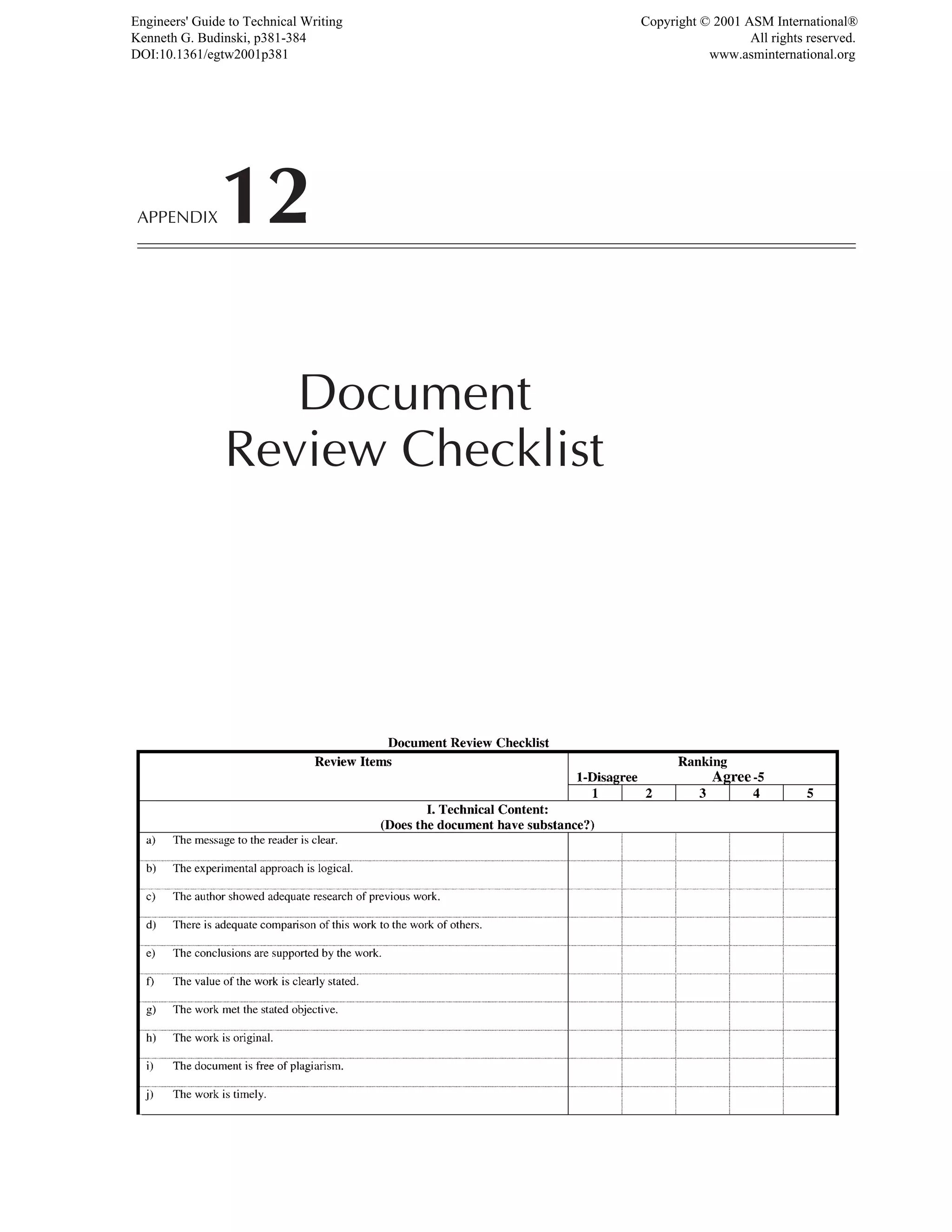 APPENDIX12
Document
Review Checklist
Engineers' Guide to Technical Writing
Kenneth G. Budinski, p381-384
DOI:10.1361/egtw2001p381
Copyright © 2001 ASM International®
All rights reserved.
www.asminternational.org
 