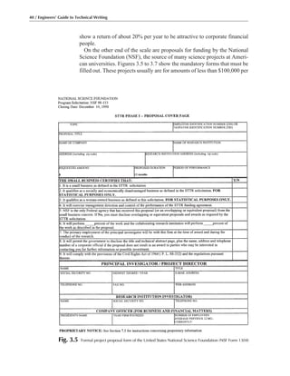 show a return of about 20% per year to be attractive to corporate financial
people.
On the other end of the scale are proposals for funding by the National
Science Foundation (NSF), the source of many science projects at Ameri-
can universities. Figures 3.5 to 3.7 show the mandatory forms that must be
filled out. These projects usually are for amounts of less than $100,000 per
40 / Engineers’ Guide to Technical Writing
Fig. 3.5 Formal project proposal form of the United States National Science Foundation (NSF Form 1304)
 