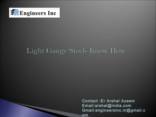 Contact :Er Arshal Azeem
Email:arshal@india.com
Gmail:engineersinc.in@gmail.c
om

 