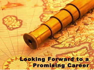 Looking Forward to a Promising Career 