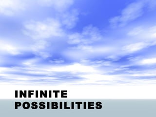 INFINITE POSSIBILITIES 