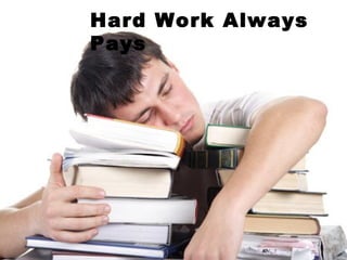 Hard Work Always Pays 