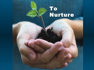 To Nurture 