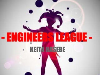 - ENGINEERS LEAGUE -
KEITA HASEBE
 