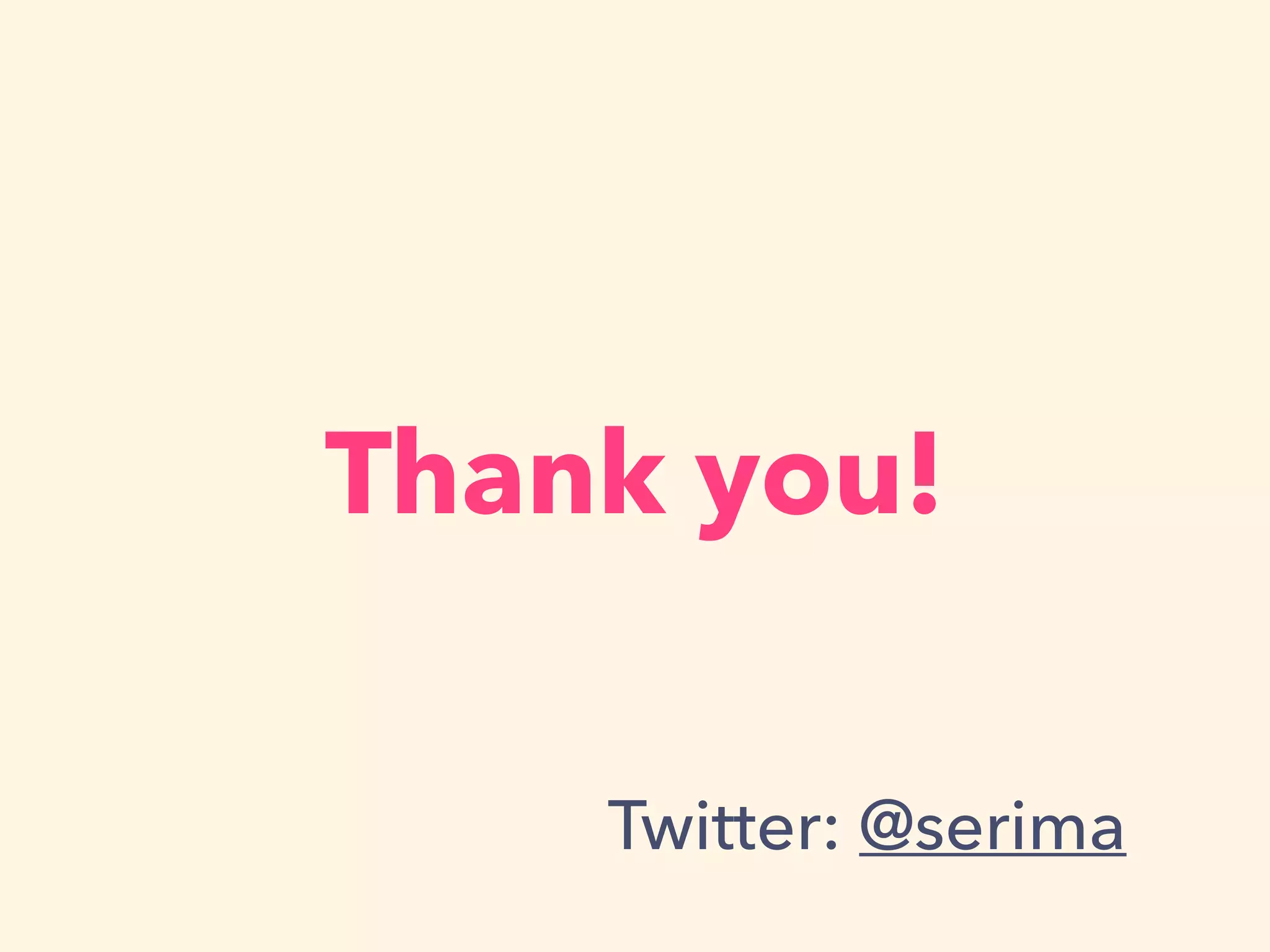 Thank you!
Twitter: @serima