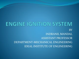 BY
INDRANIL MANDAL
ASSISTANT PROFESSOR
DEPARTMENT-MECHANICAL ENGINEERING
IDEAL INSTITUTE OF ENGINEERING
 