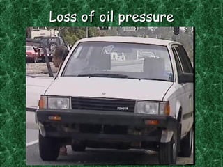 Loss of oil pressureLoss of oil pressure
 