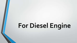 For Diesel Engine
 