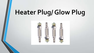 Heater Plug/ Glow Plug
 