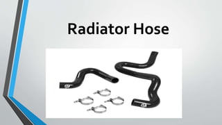 Radiator Hose
 