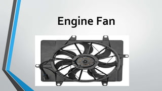 Engine Fan
 