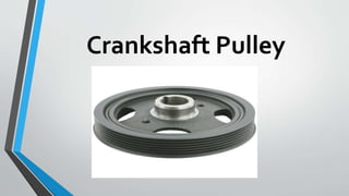 Crankshaft Pulley
 
