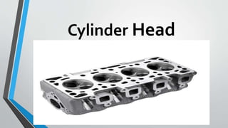 Cylinder Head
 
