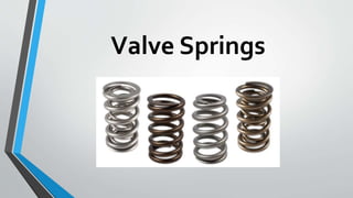 Valve Springs
 