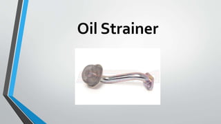 Oil Strainer
 