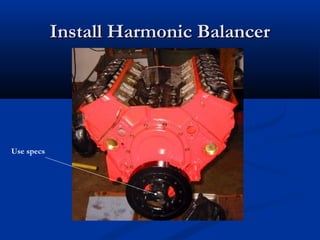 Install Harmonic BalancerInstall Harmonic Balancer
Use specs
 