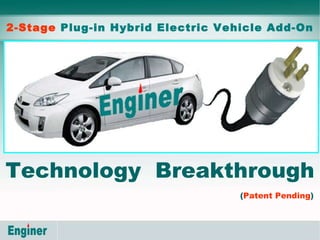 2-Stage  Plug-in Hybrid Electric Vehicle Add-On Technology  Breakthrough   ( Patent Pending ) 