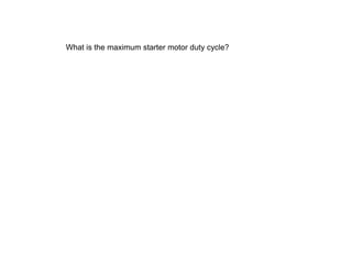 What is the maximum starter motor duty cycle?
 