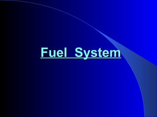 Fuel SystemFuel System
 