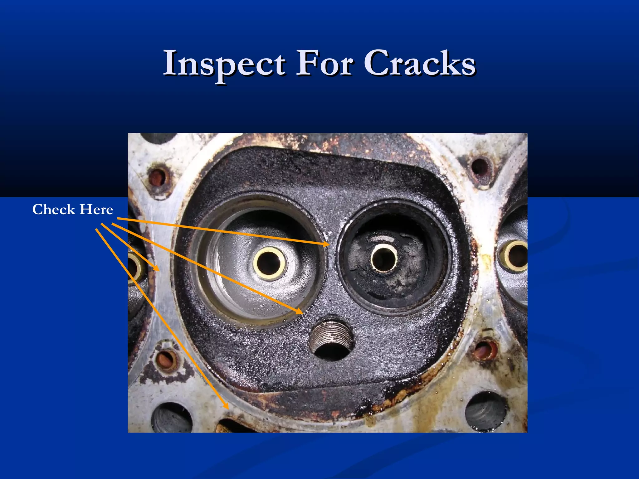 Inspect For CracksInspect For Cracks
Check Here
 