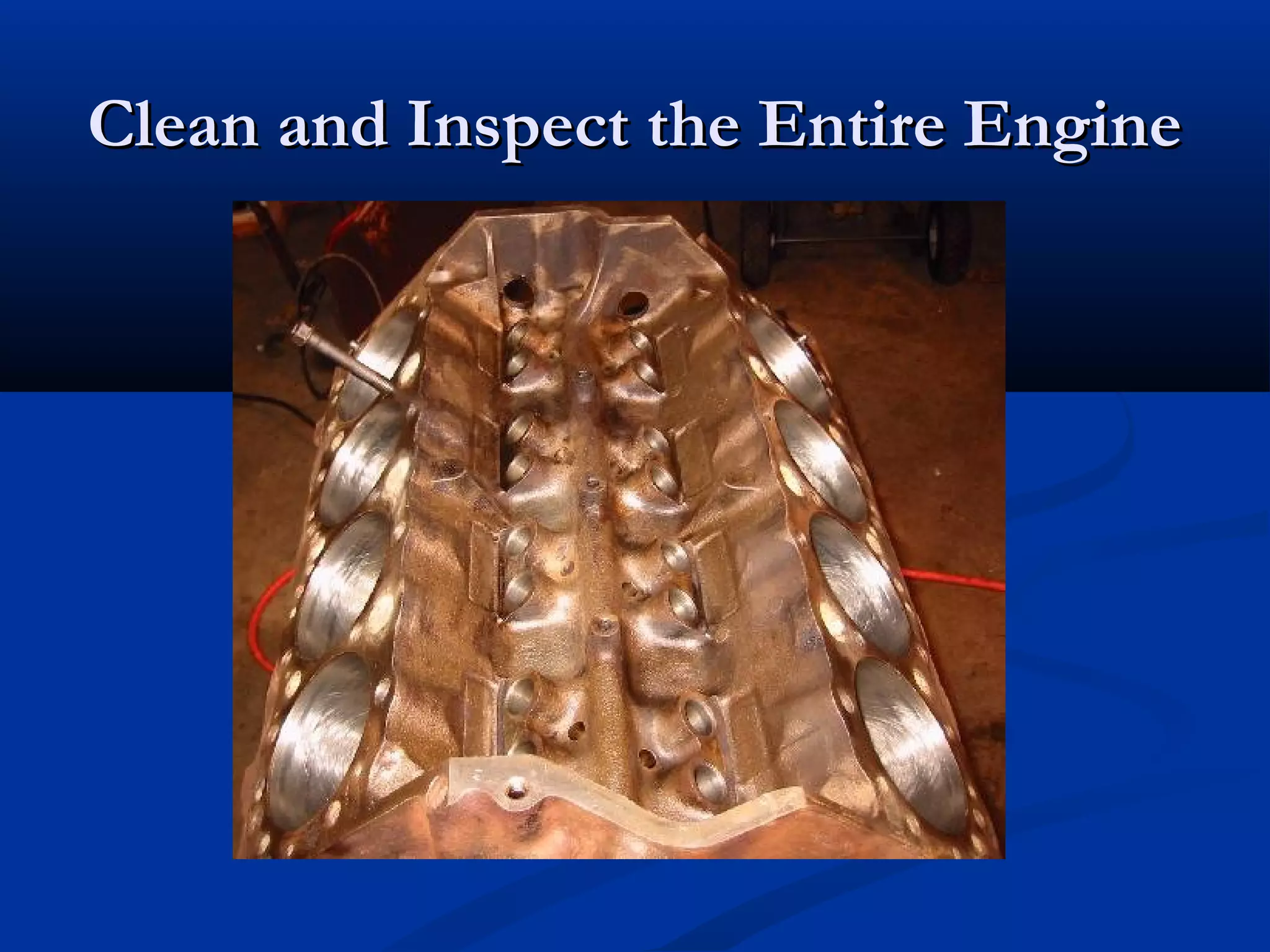 Clean and Inspect the Entire EngineClean and Inspect the Entire Engine
 