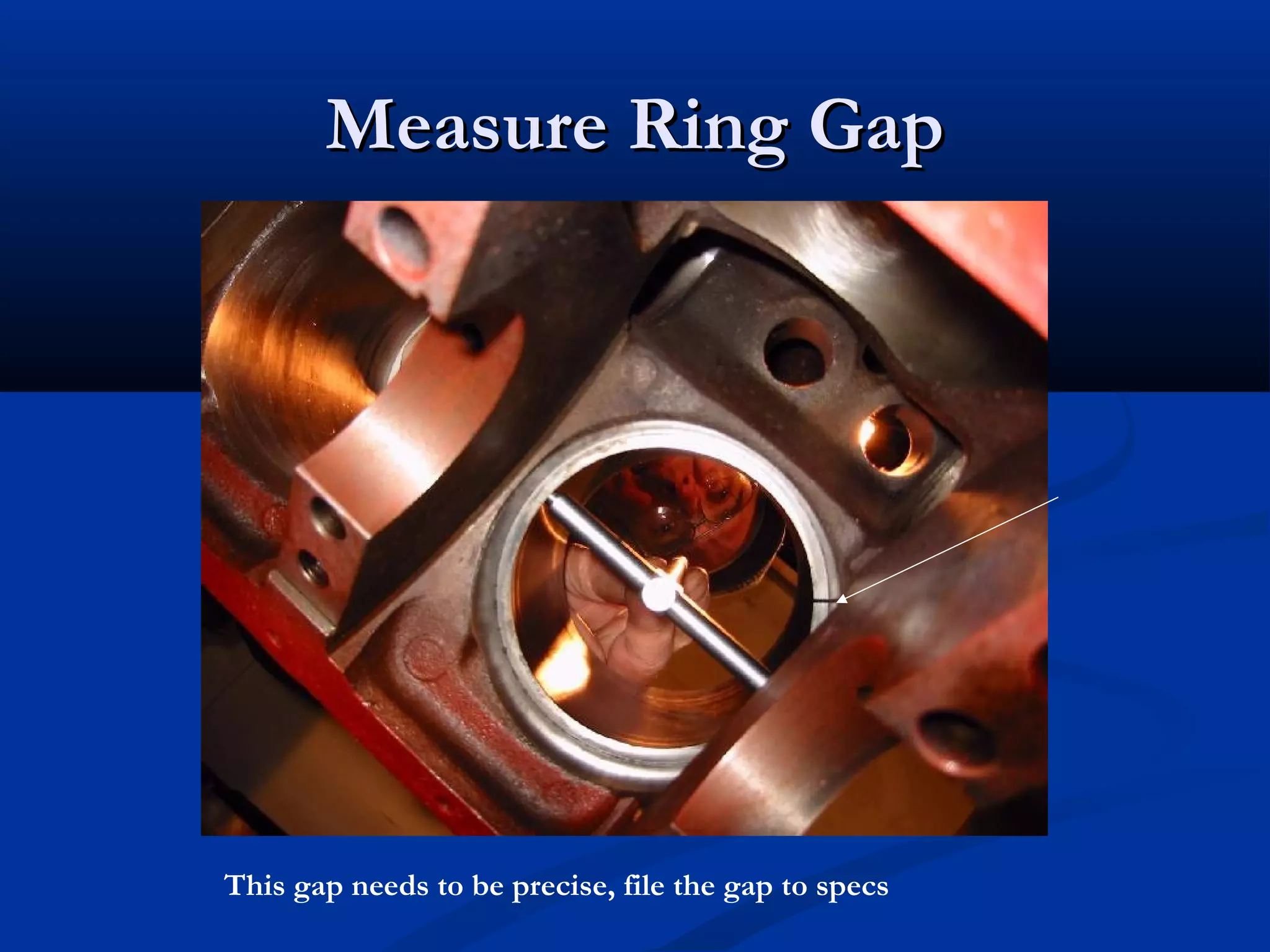 Measure Ring GapMeasure Ring Gap
This gap needs to be precise, file the gap to specs
 