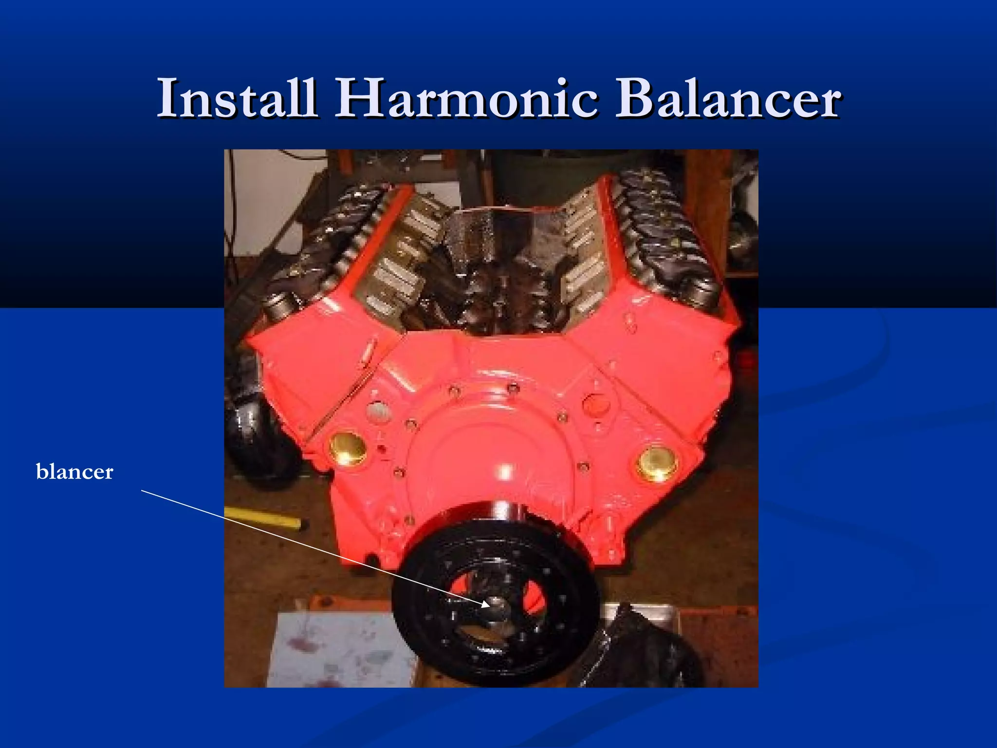 Install Harmonic BalancerInstall Harmonic Balancer
blancer
 