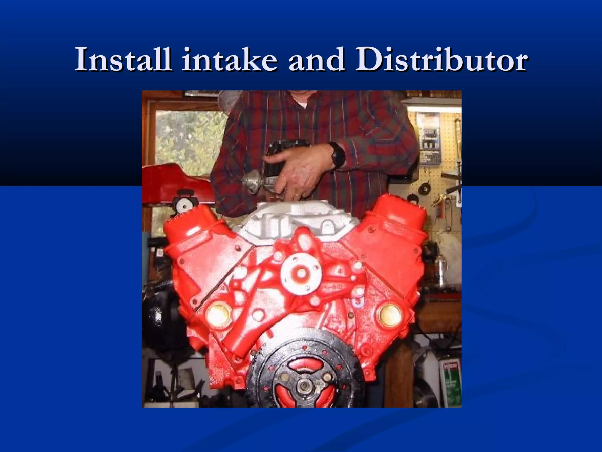 Install intake and DistributorInstall intake and Distributor
 