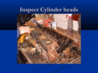 Inspect Cylinder headsInspect Cylinder heads
 