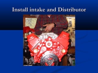 Install intake and DistributorInstall intake and Distributor
 