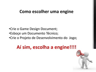 Como escolher uma engine


•Crie o Game Design Document;
•Esboçe um Documento Técnico;
•Crie o Projeto de Desenvolvimento do Jogo;

    Aí sim, escolha a engine!!!!
 