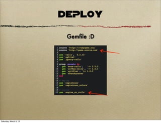 DEPLOY

                         Gemﬁle :D




Saturday, March 9, 13
 