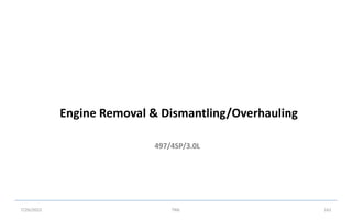 497/4SP/3.0L
Engine Removal & Dismantling/Overhauling
7/26/2022 TML 161
 
