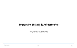 497/4SPTC/483DLNATC
Important Setting & Adjustments
7/26/2022 TML 206
 