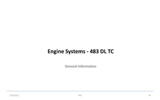 General Information
Engine Systems - 483 DL TC
7/26/2022 TML 34
 